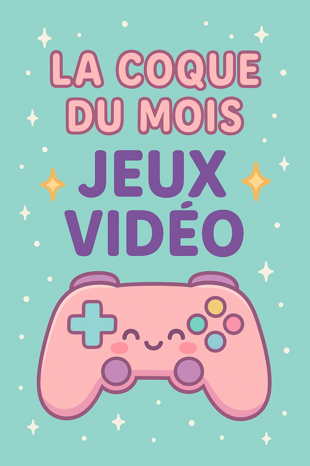 💎 LA COQUE DU MOIS — ÉDITION ✨JEUX VIDÉO