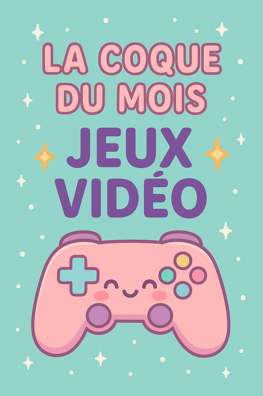 💎 LA COQUE DU MOIS — ÉDITION ✨JEUX VIDÉO